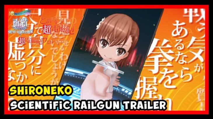 Shironeko Project New Worlds x Scientific Railgun  [白猫プロジェクト NEW WORLD  x 超電磁砲T ]  (Mobile) Trailer